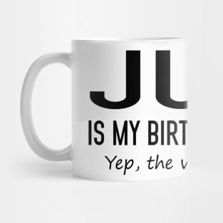 July Is My Birthday Month Yeb The Whole Month Mug